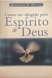 ​​​​​​​Como Ser Dirigido pelo Espírito de Deus - Kenneth E. Hagin