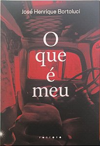 O que é meu -  José Henrique Bortoluci