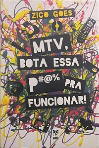 ​​​​​​​MTV, bota essa p#@% pra funcionar! - Zico Góes