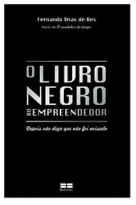 O livro negro do empreendedor - Fernando Trias de Bes