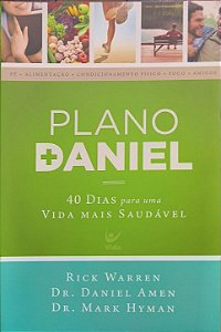 ​​​​​​​Plano Daniel: 40 Dias para uma Vida Mais Saudável - Rick Warren, Dr. Daniel Amen e Dr. Mark Hyman