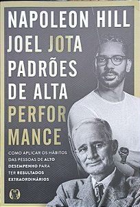 Padrões de Alta Performance - Napoleon Hill e Joel Jota