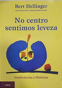 No Centro Sentimos Leveza - Bert Hellinger