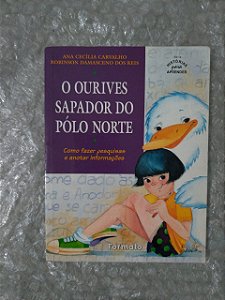 O Ourives Sapador do Pólo Norte - Ana Cecília Carvalho