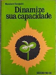 Dinamize Sua Capacidade - Masaharu Taniguchi - Seicho-no-ie