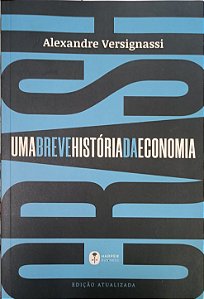 ​​​​​​​Crash: Uma Breve História da Economia - Alexandre Versignassi