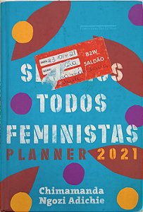 Sejamos Todos Feministas: Planner 2021 -  Chimamanda Ngozi Adichie