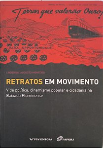 Retratos em Movimento: Vida Política, Dinamismo Popular e Cidadania na Baixada Fluminense -  Linderval Augusto Monteiro