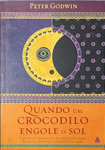 ​​​​​​​Quando um Crocodilo Engole o Sol - Peter Godwin