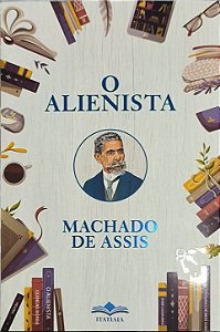 O Alienista -  Machado de Assis
