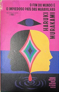 ​​​​​​​O Fim do Mundo e o impiedoso País das Maravilhas - Haruki Murakami