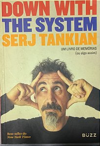 Down with the System: Um livro de memórias (ou algo assim)-  Serj Tankian