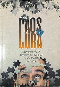 ​​​​​​​Do Caos à Cura: Desvendando os Desafios Invisíveis da Saúde Mental Silenciosa - Tucco