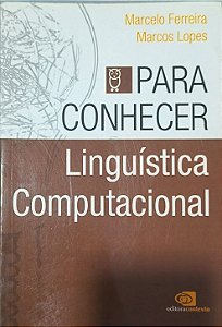 Para Conhecer Linguística Computacional - Marcelo Ferreira e Marcos Lopes ATENÇÃO :Com defeito , encadernação ao contrario