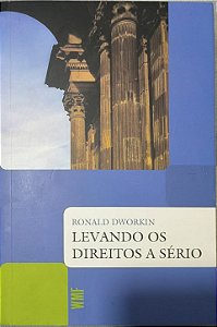 Levando os Direitos a Sério -  Ronald Dworkin
