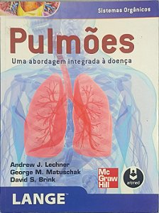 ​​​​​​​Pulmões: Uma Abordagem Integrada à Doença - Andrew J. Lechner, George M. Matuschak e David S. Brink