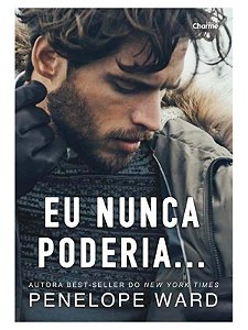 Eu nunca poderia... - Penelope Ward