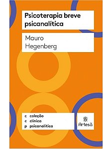 Psicoterapia breve psicanalítica - Mauro Hegenberg