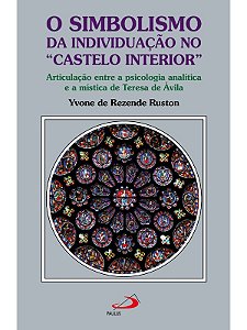 O Simbolismo da Individuação no "Castelo Interior" - Yvone de Rezende Ruston
