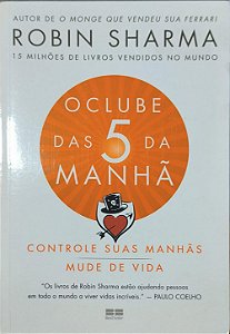 O Clube das 5 da Manhã: Controle Suas Manhãs. Mude Sua Vida  - Robin Sharma