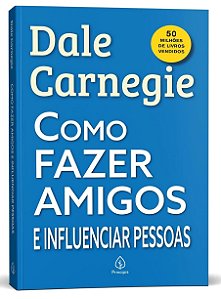 Como fazer amigos e influenciar pessoas - Dale Carnegie - principis