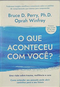 O que aconteceu com você? - Bruce D. Perry e Oprah Winfrey