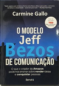 O Modelo Jeff Bezos de Comunicação - Carmine Gallo