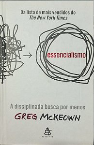 Essencialismo: A Disciplinada Busca por Menos - Greg McKeown