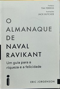 O Almanaque de Naval Ravikant: Um guia para a riqueza e a felicidade - Eric Jorgenson