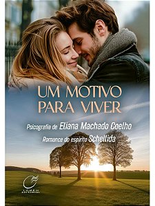 Um Motivo para Viver Schellida (Espírito) - Eliana Machado Coelho