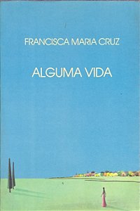 Alguma Vida - Francesca Maria Cruz