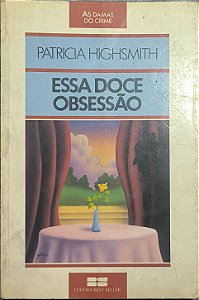 Essa Doce Obsessão - Patricia Highsmith