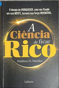 A Ciência de Ficar Rico - Wallace D. Wattles