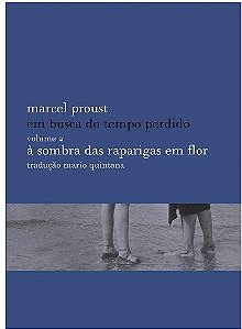 À sombra das raparigas em flor - Marcel Proust - Em Busca do tempo perdido 2