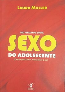 500 Perguntas Sobre Sexo do Adolescente - Laura Muller