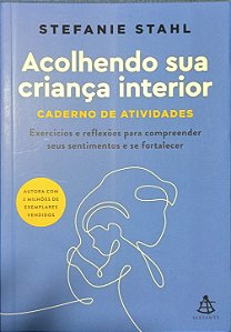 Acolhendo sua criança interior - Stefanie Stahl