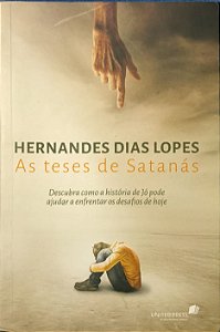 As Teses de Satanás - Hernandes Dias Lopes