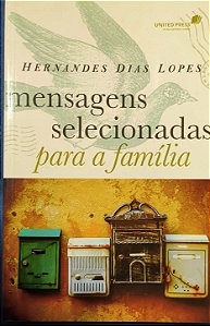 Mensagens Selecionadas para a Família -  Hernandes Dias Lopes