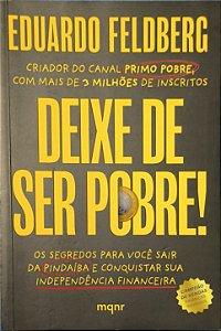 Deixe de ser pobre -  Eduardo Feldberg