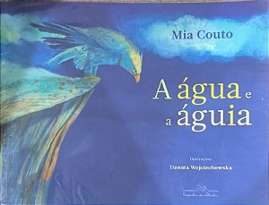 A Água e a Águia -  Mia Couto