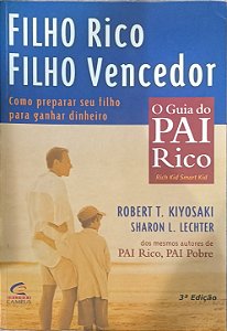 Filho Rico, Filho Vencedor: Como preparar seu filho para ganhar dinheiro - Robert T. Kiyosaki ,Sharon L. Lechter