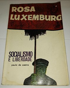 Socialismo e liberdade - Rosa Luvemburgo
