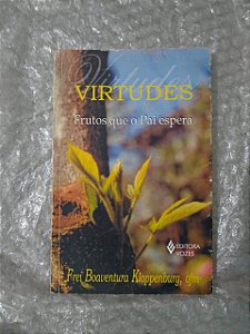 Virtudes Frutos que o Pai Espera - Frei Boaventura Kloppenburg, Ofm