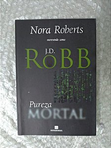 Pureza Mortal - Nora Roberts (J. D. Robb)