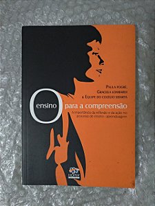 O Ensino Para a Compreensão - Paula Pogré, Graciela Lombardi e Equipe do Colégio SIdarta