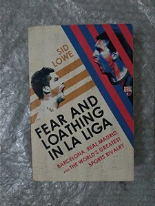 Fear And Loathing In La Liga - Sid Lowe
