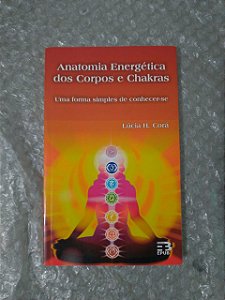 Anatomia Energética dos Corpos e Chakras - Lúcia H. Corá