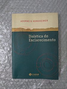 Dialética do Esclarecimento - Adorno e Horkheimer