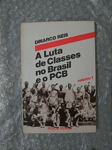A Luta de Classes no Brasil e o PCB - Dinarco Reis