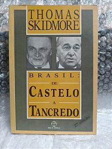 Brasil: De Castelo a Tancredo - Thomas Skidmore